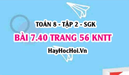 Bài 7.40 trang 56 Toán 8 Tập 2 Kết nối tri thức